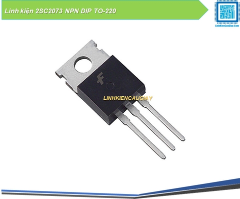 Linh kiện 2SC2073 NPN DIP TO-220