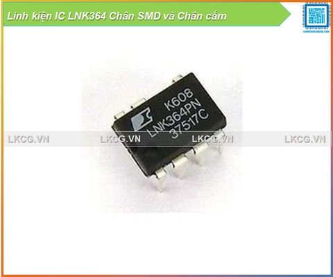 Linh kiện IC LNK364 Chân SMD và Chân cắm