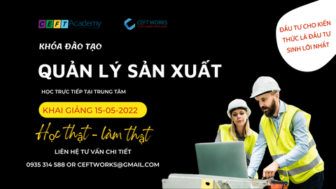 Khóa ĐÀO TẠO Quản Lý Sản Xuất [Khai Giảng 15/05/2022]