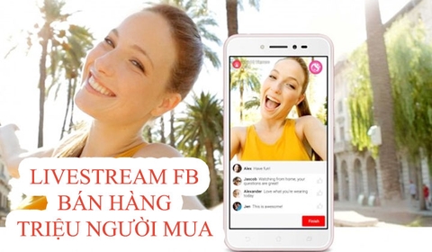 Cách thức để có hàng trăm đơn hàng từ hoạt động livestream facebook