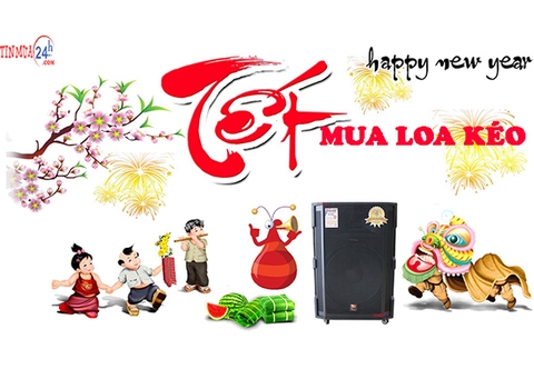 CHIA SẺ KINH NGHIỆM CHỌN MUA LOA KÉO NGÀY TẾT