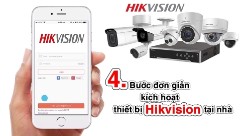 4 bước đơn giản kích hoạt thiết bị Hikvision tại nhà