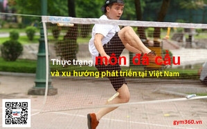 Thực trạng môn đá cầu và xu hướng phát triển