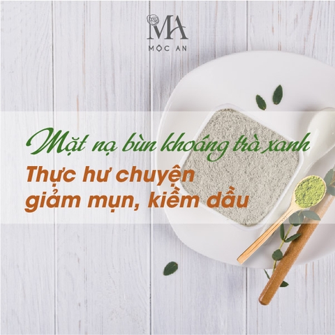 Thực Hư Chuyện Giảm Mụn Kiềm Dầu Của Mặt Nạ Bùn Khoáng Trà Xanh