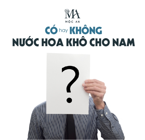 Nước Hoa Khô Cho Nam - Có Hay Không?