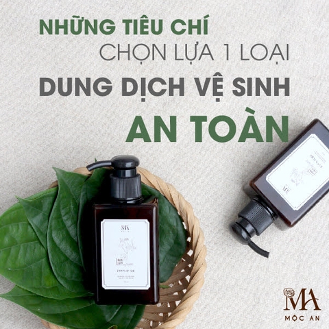 Những Tiêu Chí Lựa Chọn Một Loại Dung Dịch Vệ Sinh Nhất Định Phải Nắm Rõ