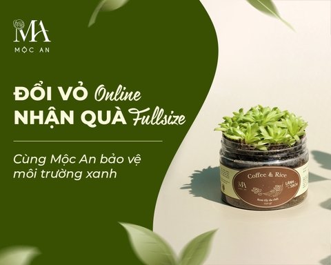 [ĐỔI VỎ ONLINE - NHẬN QUÀ FULLSIZE] CÙNG MỘC AN SỐNG XANH MỖI NGÀY