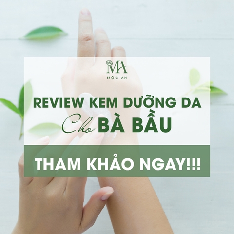 Review Kem Dưỡng Da Cho Bà Bầu Không Nên Bỏ Lỡ