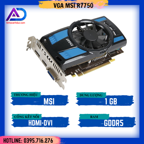 CARD VGA MSI R7750 1GDR5 (1GB GDDR5, 128 bit, HDMI + DVI)