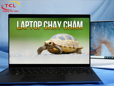 Laptop chạy chậm, đơ giật lag: nguyên nhân và cách khắc phục nhanh nhất, hiệu quả nhất.