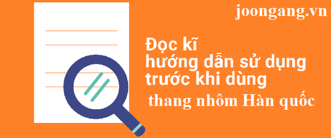 Đọc kỹ hướng dẫn trước khi sử dụng thang nhôm Hàn quốc