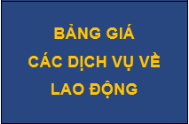 BẢNG GIÁ CÁC DỊCH VỤ VỀ LAO ĐỘNG