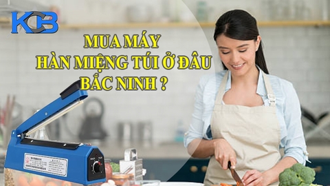 Mua máy hàn miệng túi ở tại Bắc Ninh giá rẻ