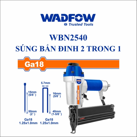 Súng bắn đinh 2 trong 1 wadfow WBN2540