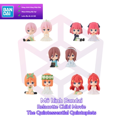 Mô hình Bandai Relacotte Chibi Movie The Quintessential Quintuplets [FCH]