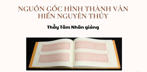 Bài giảng Duy Thức (thầy Tâm Nhãn), buổi 17-11-2024: Nguồn gốc hình thành văn hiến nguyên thủy