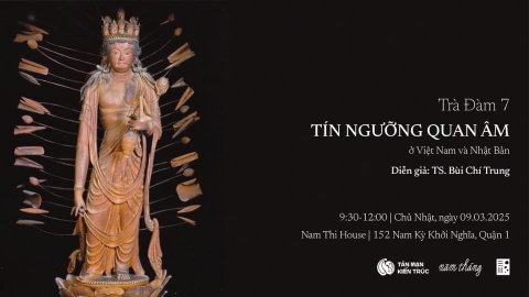 Thông tin về buổi trà đàm TÍN NGƯỠNG QUAN ÂM Ở VIỆT NAM VÀ NHẬT BẢN – TS. Bùi Chí Trung
