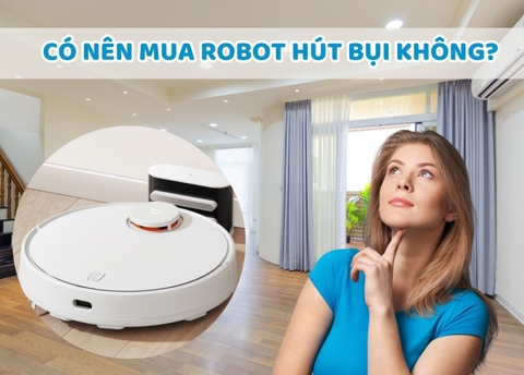 Những Điều Bạn Cần Biết Khi Mua Robot Hút Bụi Cho Gia Đình