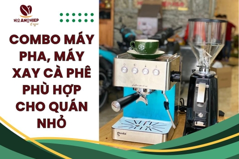 Combo máy pha, máy xay cà phê phù hợp cho quán nhỏ