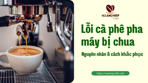 Lỗi cà phê pha máy bị chua, nguyên nhân và cách khắc phục