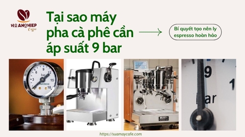 Tại sao máy pha cà phê cần áp suất 9 bar, bí quyết tạo nên ly espresso hoàn hảo