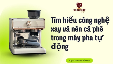 Tìm hiểu công nghệ xay và nén cà phê trong máy pha tự động