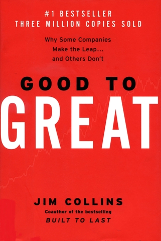 Good to Great: Why Some Companies Make the Leap...And Others Don't