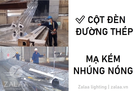 Quy Trình Mạ Kẽm Nhúng Nóng Trong Cột Đèn Chiếu Sáng ZALAA Lighting