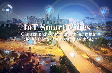 IoT and Smart Street Lighting Solutions | IoT và Các giải pháp chiếu sáng thông minh cho đường phố