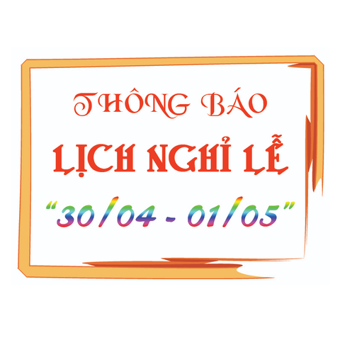 Thông Báo Lịch Nghỉ Lễ 30/4 và 1/5 Năm 2021
