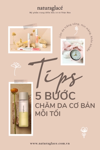 5 BƯỚC CHĂM DA CƠ BẢN MỖI TỐI KHÔNG ĐƯỢC BỎ QUA!