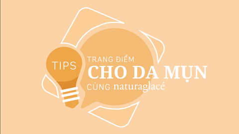 TIPS TRANG ĐIỂM AN TOÀN CHO LÀN DA MỤN