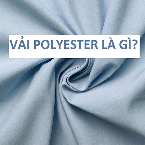Tổng quan về vải Polyester