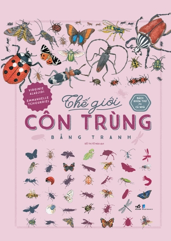 BÁCH KHOA THƯ CHO CẢ NHÀ - THẾ GIỚI CÔN TRÙNG BẰNG TRANH