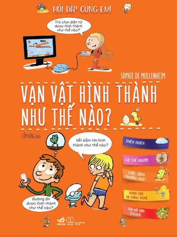 HỎI ĐÁP CÙNG EM - VẠN VẬT HÌNH THÀNH NHƯ THẾ NÀO ?