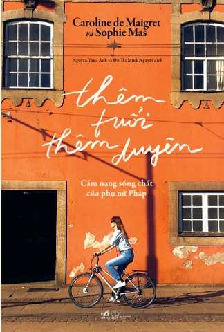 THÊM TUỔI THÊM DUYÊN - CẨM NANG SỐNG CHẤT CỦA PHỤ NỮ PHÁP