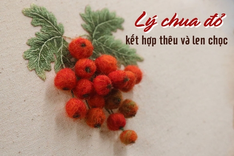 Cách đơn giản để kết hợp thêu và len chọc: thêu quả lý chua đỏ (có mẫu in)
