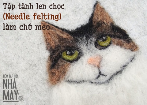 Tập tành len chọc (Needle felting) làm chú mèo nhỏ