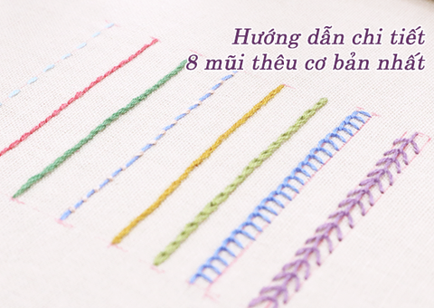 NHẬP MÔN THÊU THÙA: HƯỚNG DẪN CHI TIẾT CHO 8 MŨI THÊU CƠ BẢN NHẤT