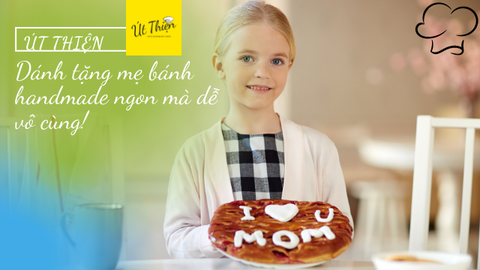 Út Thiện Dành Tặng Mẹ Với Cách Làm Quà Bánh Handmade Ngon Mà Dễ Vô Cùng