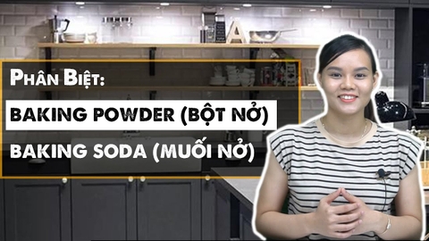Phân biệt Baking Powder & Soda/ Muối nở & Bột nở