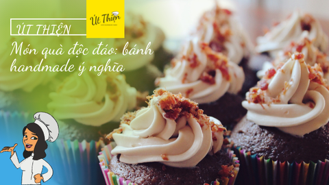 Út Thiện - Quà handmade cuốn hút với công thức làm bánh độc đáo