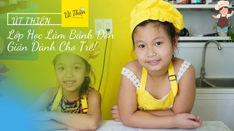 Lớp Học Làm Bánh Dành Cho Trẻ - Vừa Đơn Giản Mà Vừa Ấm Áp Chỉ Có Thể Có Tại Út Thiện