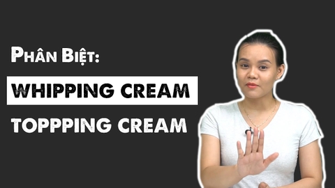 Whipping và Topping có gì khác nhau? Whipping Cream làm món gì ? Topping Cream sử dụng làm gì?