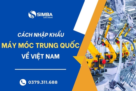 Cách nhập khẩu máy móc từ Trung Quốc về Việt Nam