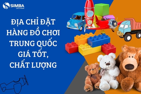 Địa chỉ đặt hàng đồ chơi Trung Quốc giá tốt, chất lượng