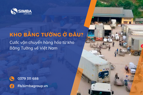 Kho Bằng Tường ở đâu? Cước vận chuyển hàng hóa từ kho Bằng Tường về Việt Nam