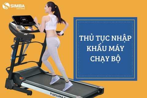 Bật mí chi tiết thủ tục nhập khẩu máy chạy bộ