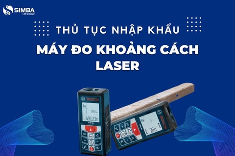 Thủ tục nhập khẩu máy đo khoảng cách laser