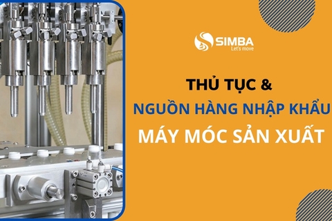 Thủ tục & nguồn hàng nhập khẩu máy móc sản xuất từ Trung Quốc về Việt Nam